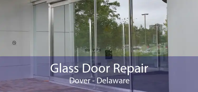 Glass Door Repair Dover - Delaware