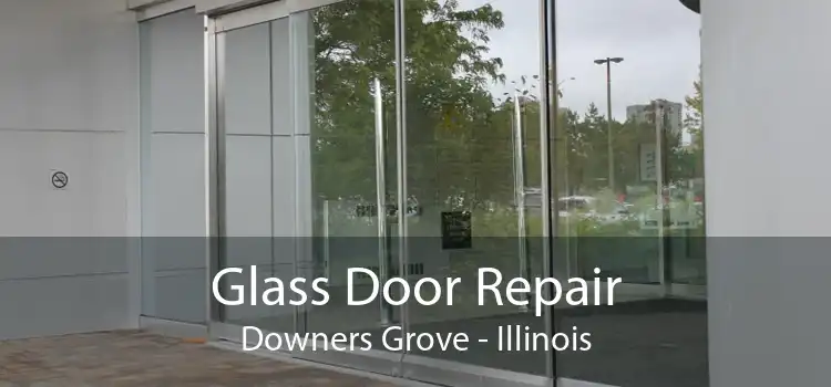 Glass Door Repair Downers Grove - Illinois