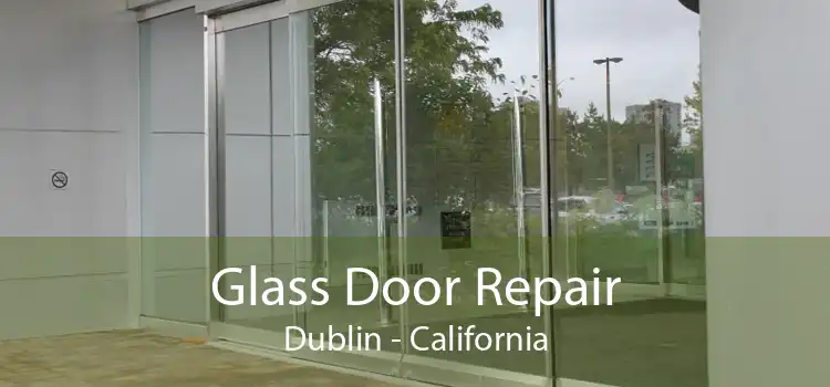 Glass Door Repair Dublin - California