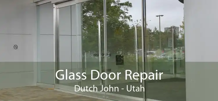 Glass Door Repair Dutch John - Utah
