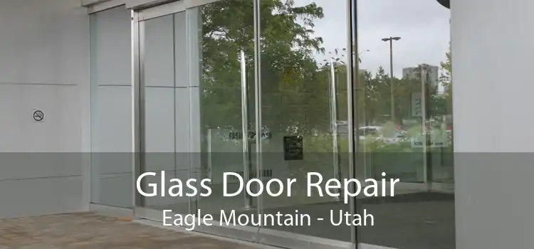 Glass Door Repair Eagle Mountain - Utah
