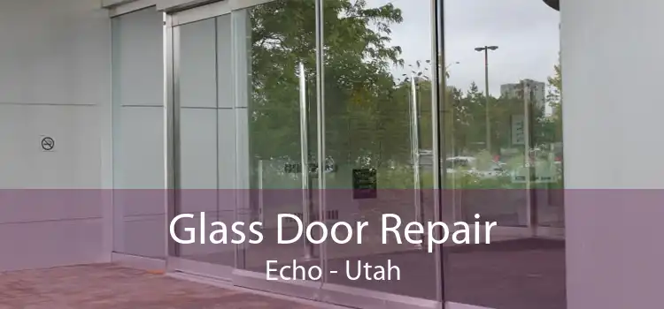 Glass Door Repair Echo - Utah