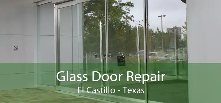Glass Door Repair El Castillo - Texas