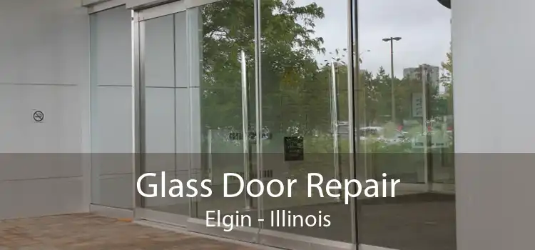 Glass Door Repair Elgin - Illinois
