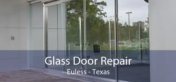 Glass Door Repair Euless - Texas
