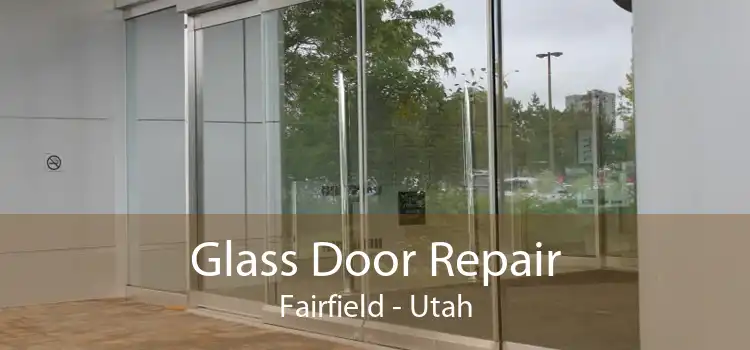 Glass Door Repair Fairfield - Utah