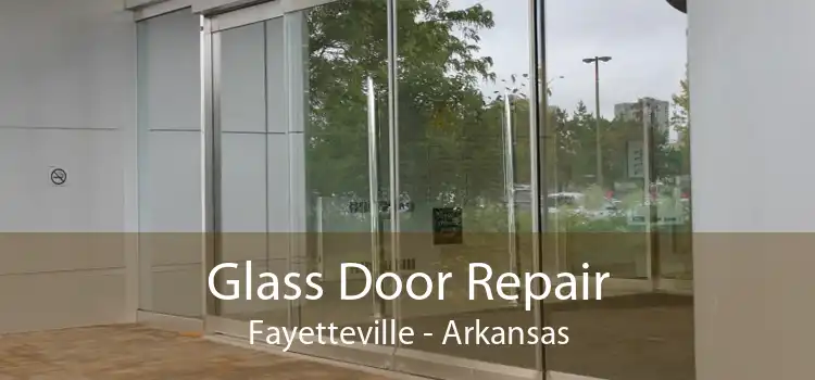 Glass Door Repair Fayetteville - Arkansas