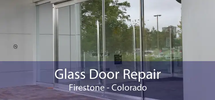Glass Door Repair Firestone - Colorado