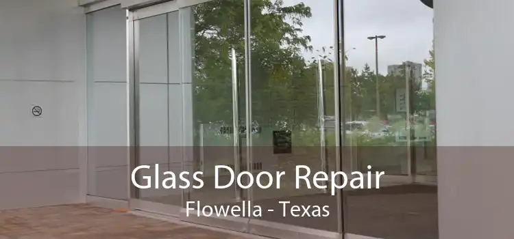 Glass Door Repair Flowella - Texas