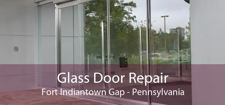 Glass Door Repair Fort Indiantown Gap - Pennsylvania