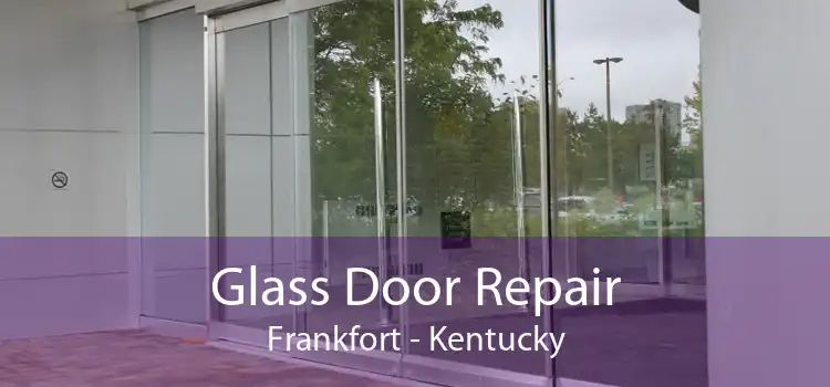 Glass Door Repair Frankfort - Kentucky