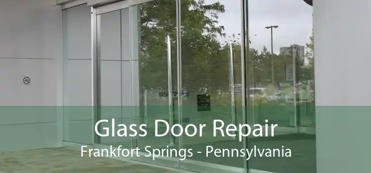 Glass Door Repair Frankfort Springs - Pennsylvania