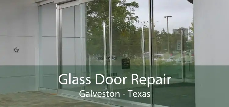 Glass Door Repair Galveston - Texas