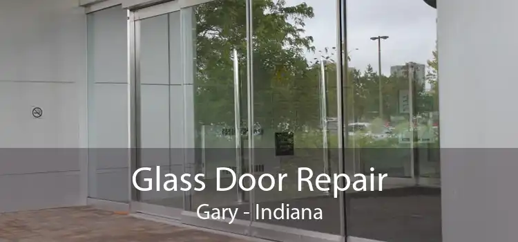 Glass Door Repair Gary - Indiana
