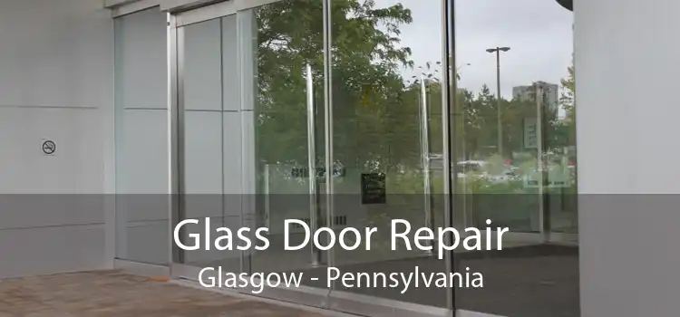 Glass Door Repair Glasgow - Pennsylvania
