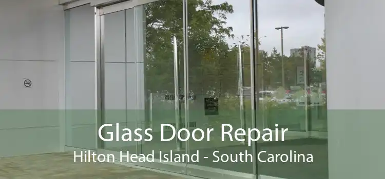 Glass Door Repair Hilton Head Island - South Carolina