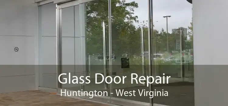 Glass Door Repair Huntington - West Virginia
