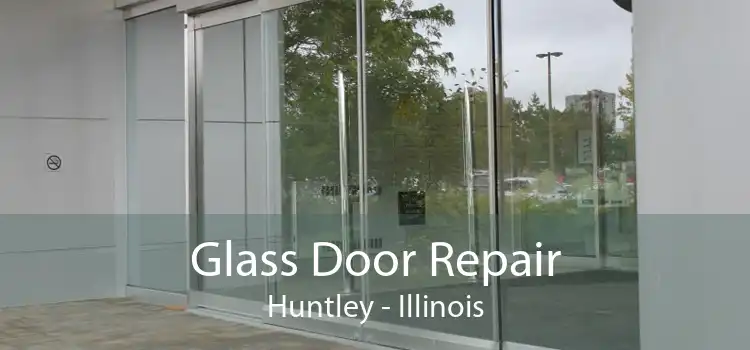 Glass Door Repair Huntley - Illinois