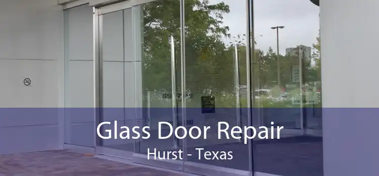 Glass Door Repair Hurst - Texas