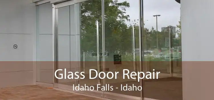 Glass Door Repair Idaho Falls - Idaho
