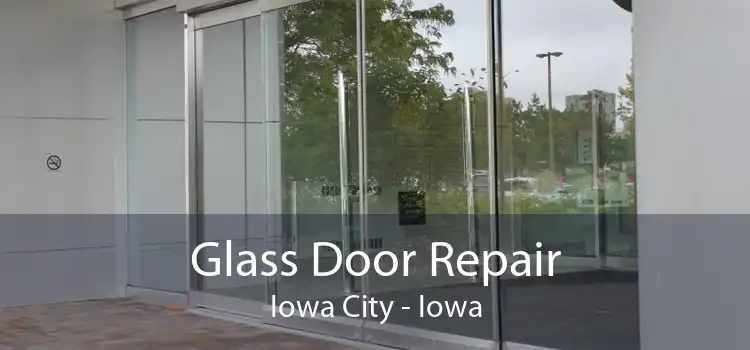 Glass Door Repair Iowa City - Iowa