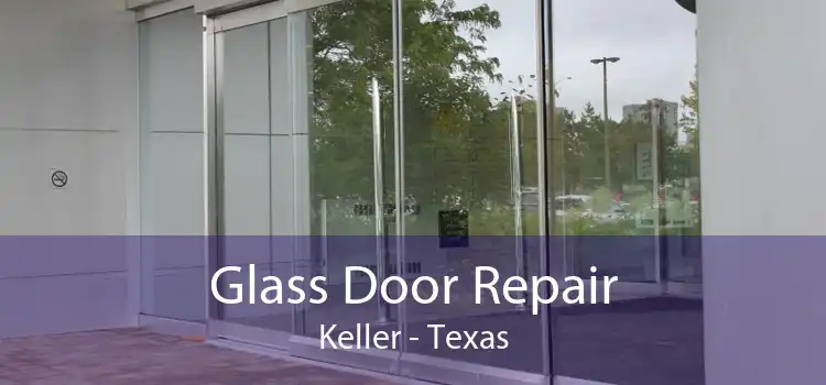 Glass Door Repair Keller - Texas