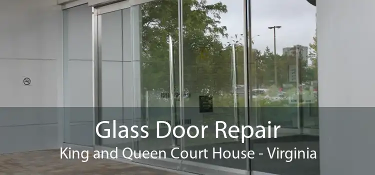 Glass Door Repair King and Queen Court House - Virginia