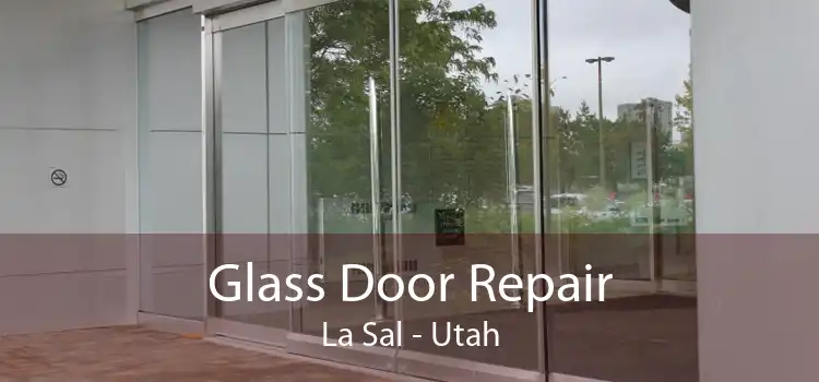 Glass Door Repair La Sal - Utah