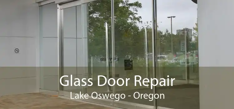 Glass Door Repair Lake Oswego - Oregon