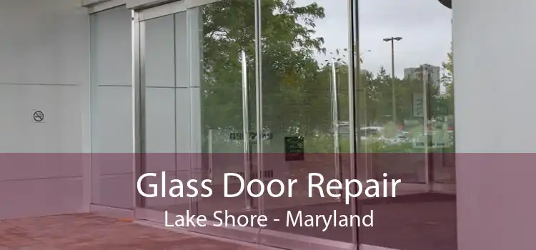 Glass Door Repair Lake Shore - Maryland