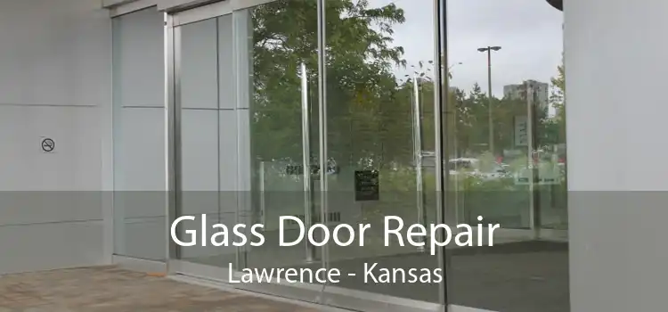 Glass Door Repair Lawrence - Kansas