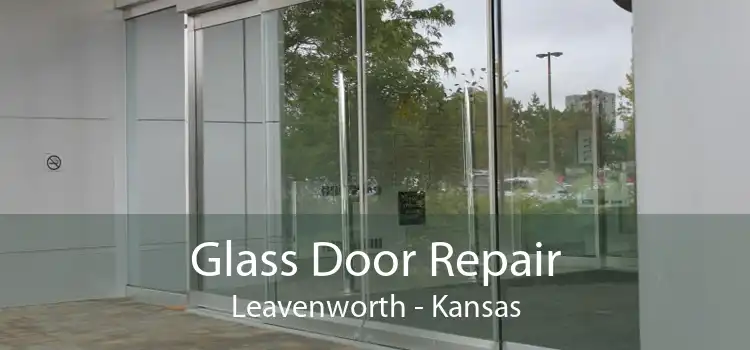Glass Door Repair Leavenworth - Kansas