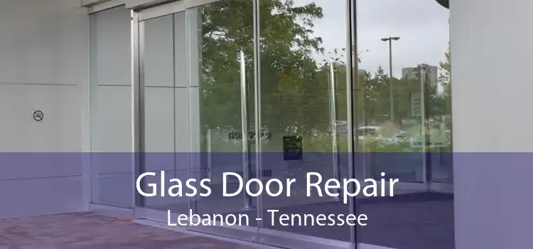 Glass Door Repair Lebanon - Tennessee