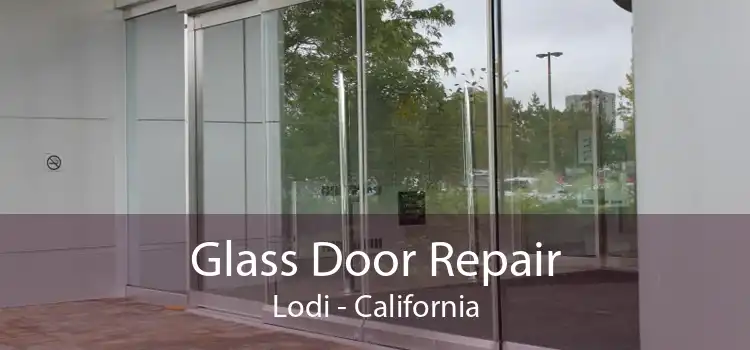 Glass Door Repair Lodi - California