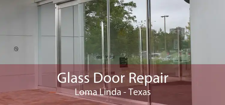 Glass Door Repair Loma Linda - Texas