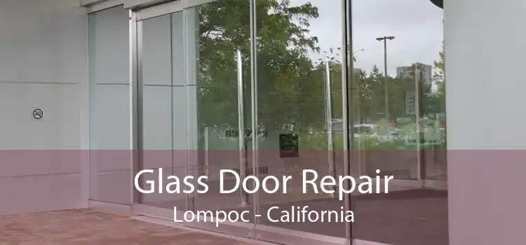 Glass Door Repair Lompoc - California