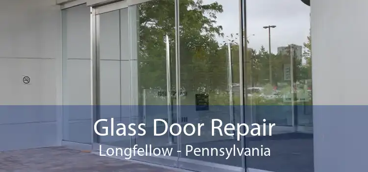Glass Door Repair Longfellow - Pennsylvania