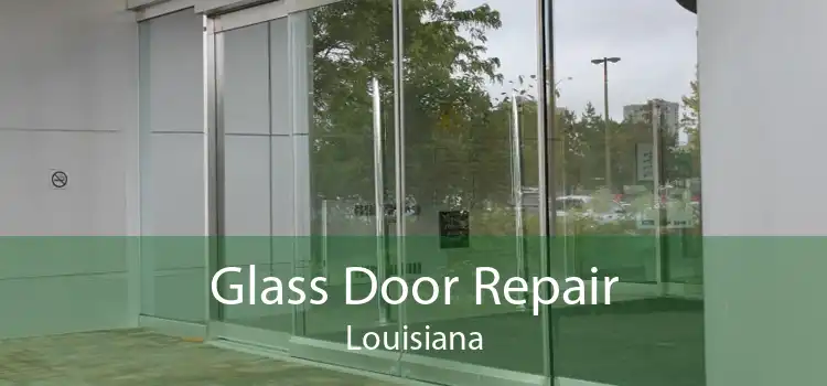 Glass Door Repair Louisiana