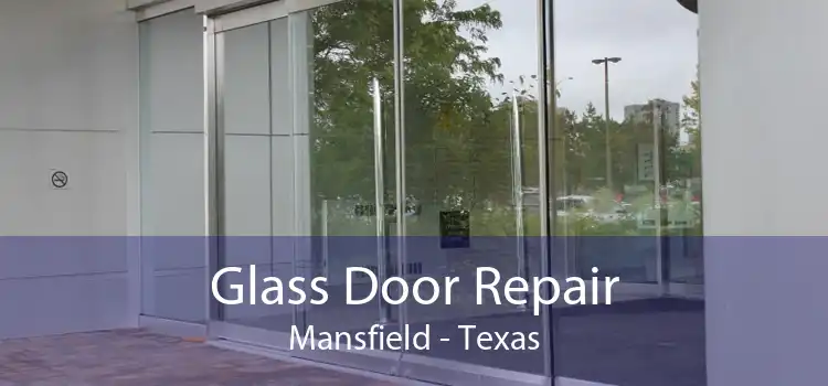Glass Door Repair Mansfield - Texas