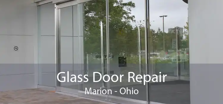 Glass Door Repair Marion - Ohio