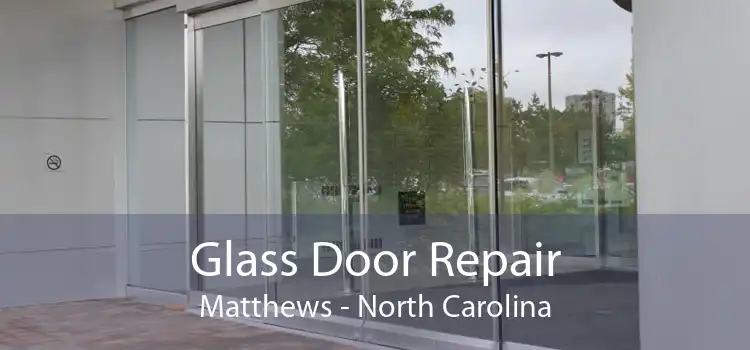 Glass Door Repair Matthews - North Carolina