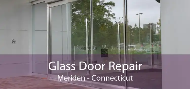Glass Door Repair Meriden - Connecticut