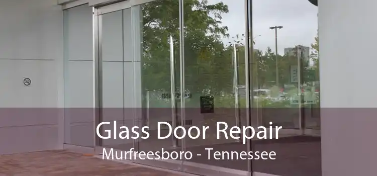 Glass Door Repair Murfreesboro - Tennessee