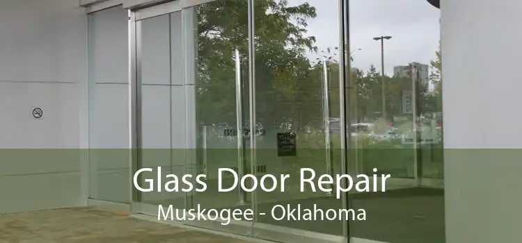 Glass Door Repair Muskogee - Oklahoma
