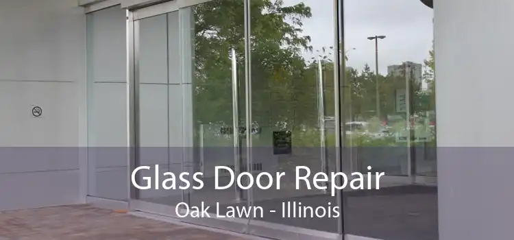 Glass Door Repair Oak Lawn - Illinois