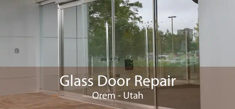 Glass Door Repair Orem - Utah