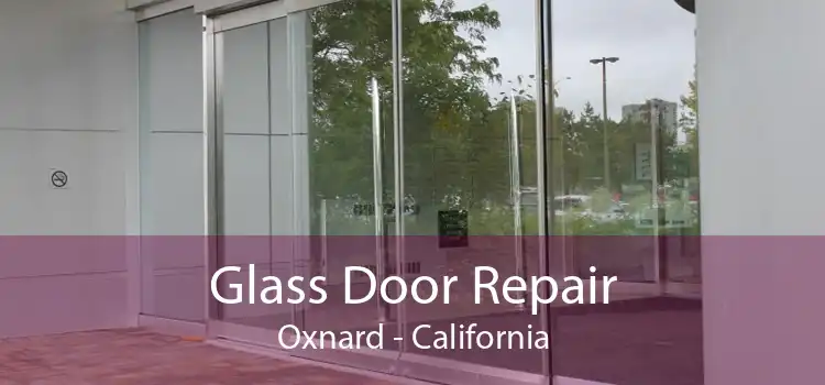 Glass Door Repair Oxnard - California