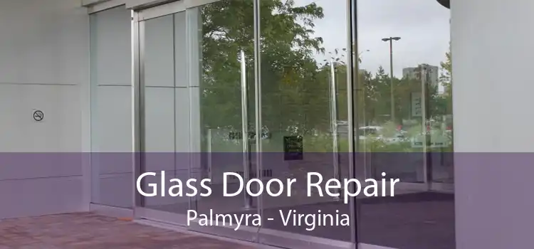 Glass Door Repair Palmyra - Virginia