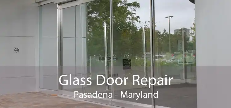 Glass Door Repair Pasadena - Maryland