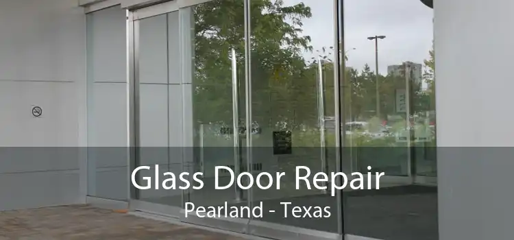 Glass Door Repair Pearland - Texas